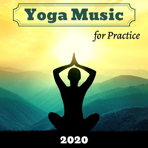 Yoga Music for Practice 2020 - Must Have Meditation Songs to Prepare for your Lesson