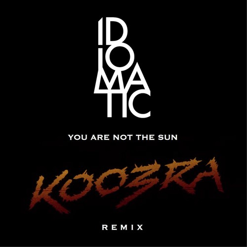 You Are Not the Sun (Koobra Remix)
