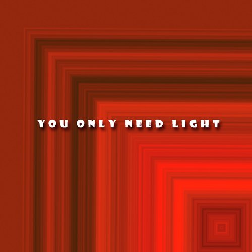 You Only Need Light