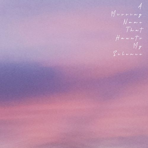 A Missing Name That Haunts My Silence cover art