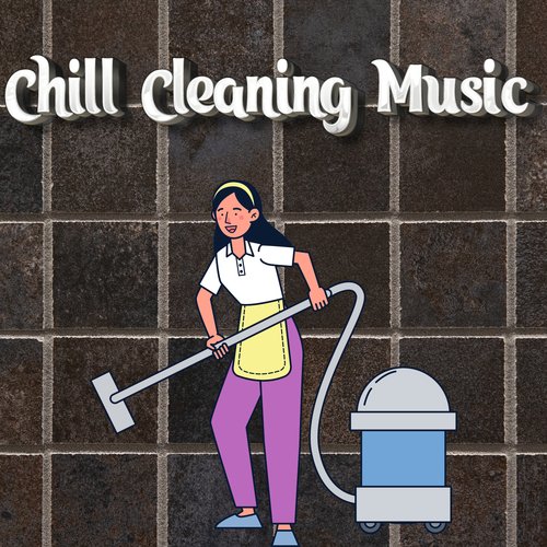 Calm Chill Lo Fi For Cleaning cover art