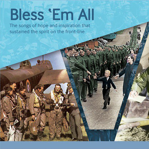 Bless 'Em All - The Songs of Hope and Inspiration That Sustained the Spirit on the Front-Line