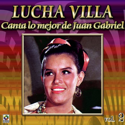 Colección De Oro: Lucha Villa Canta Lo Mejor De Juan Gabriel, Vol. 2