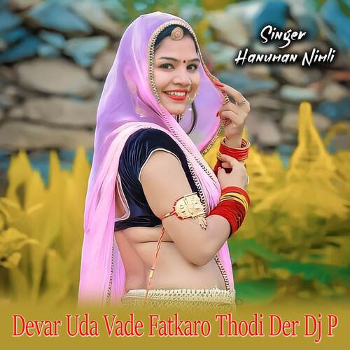 Devar Uda Vade Fatkaro Thodi Der Dj P