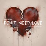 Don't Need Love (All My Love - Twisted Version)
