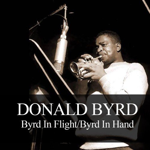 Donald Byrd: Byrd in Flight / Byrd in Hand