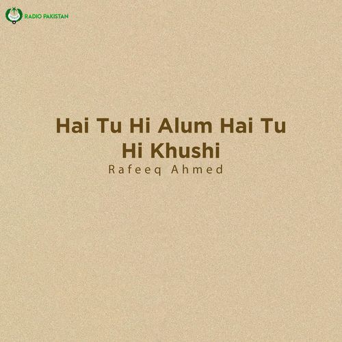 Hai Tu Hi Alum Hai Tu Hi Khushi