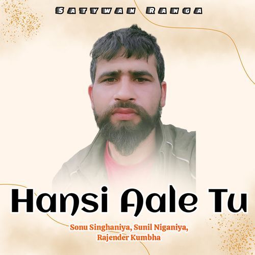 Hansi Aale Tu (Feat. Sonu Singhaniya,Rajender Kumbha)