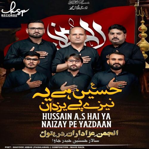 Hussain (A.S) Hai Ya Naizay Pe Yazdaan