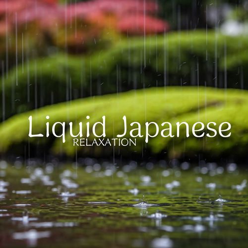 Liquid Japanese Relaxation: Gentle Rain Flowing Through Body and Mind