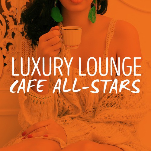 Luxury Lounge Cafe All-Stars