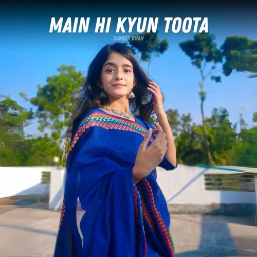 Main Hi Kyun Toota