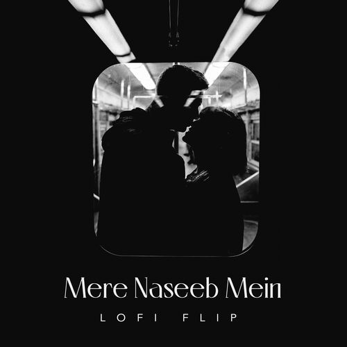 Mere Naseeb Mein (Lofi Flip)