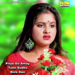 Priya Go Amay Tumi Sudhu Bole Dao-KBxaUjJTQgc