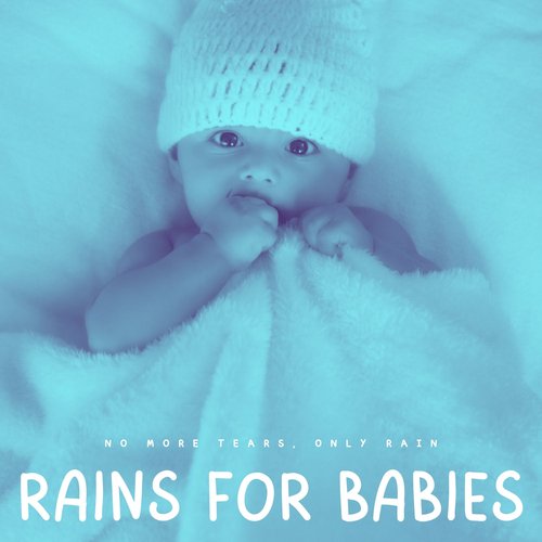 Rains For Babies: No More Tears, Only Rain