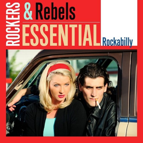 Rockers & Rebels Essential Rockabilly