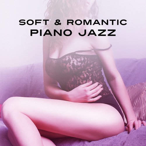 Soft & Romantic Piano Jazz – Evening Relaxation, Sounds for Lovers, Easy Listening