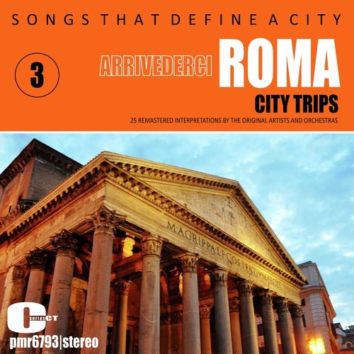 Songs That Define A City: Roma (Arrivederci Roma), Volume 3