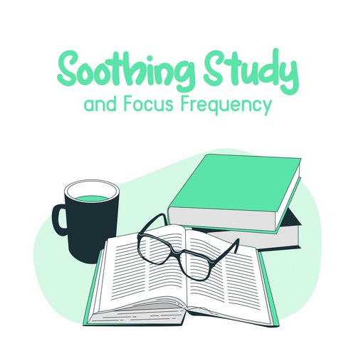 Soothing Study and Focus Frequency: Increase Mental Ability and Memory