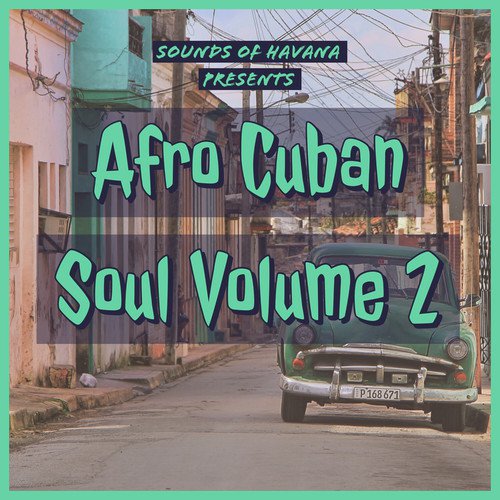 Sounds of Havana: Afro Cuban Soul, Vol. 2