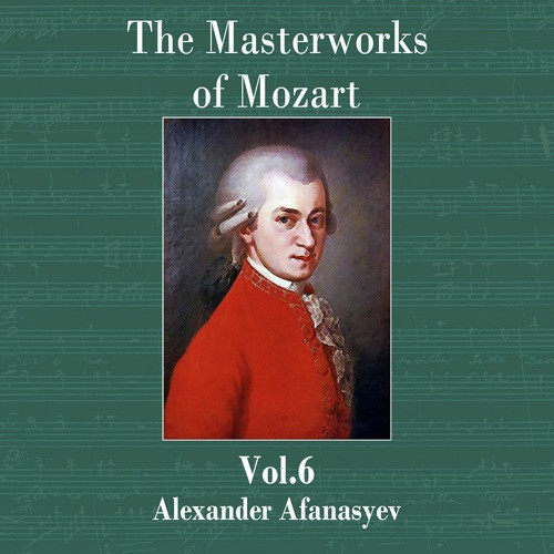 The Masterworks of Mozart, Vol. 6