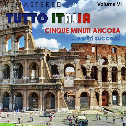 Tutto Italia, Vol. 6 - Cinque minuti ancora... e altri successi (Remastered)