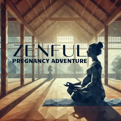 Zenful Pregnancy Adventure: Mindful Motherhood