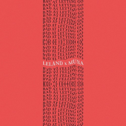 Bad At Letting Go (feat. MUNA)