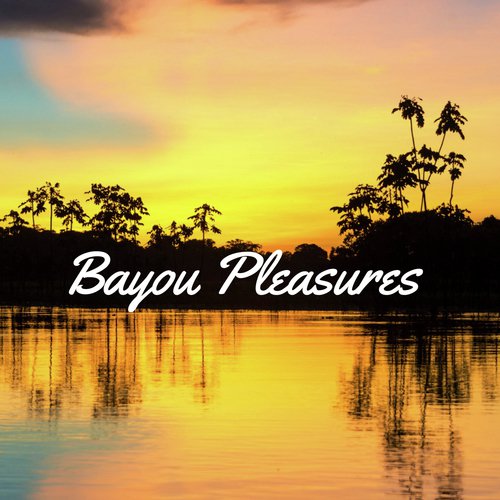 Bayou Pleasures