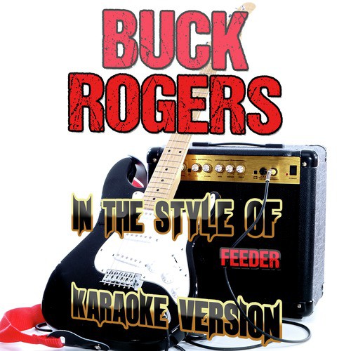 Buck Rogers (In the Style of Feeder) [Karaoke Version] - Single