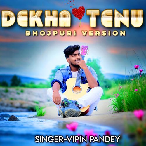 Dekha Tenu (Bhojpuri version)