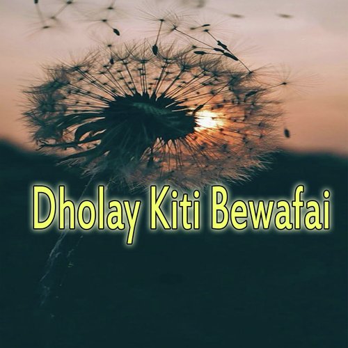 Dholay Kiti Bewafai