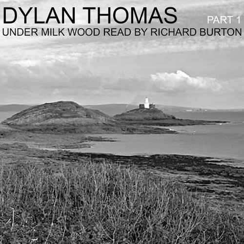 Dylan Thomas: Under Milk Wood Read by Richard Burton, Pt. 1