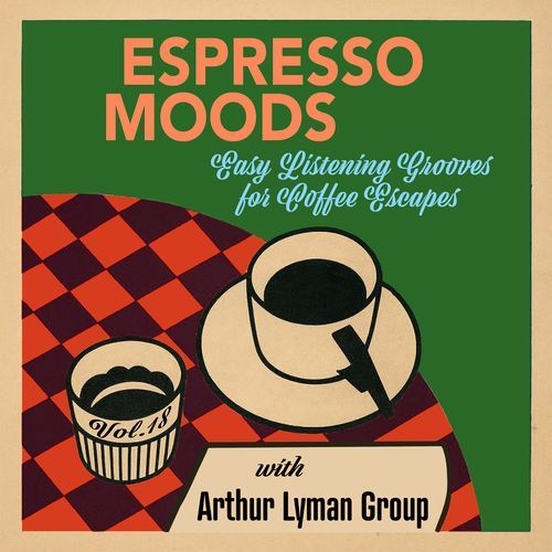 Espresso Moods, Vol. 18 - Easy Listening Grooves for Coffee Escapes