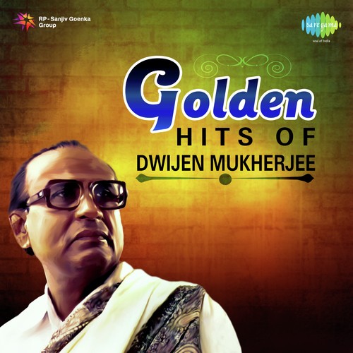 Golden Hits Of Dwijen Mukherjee
