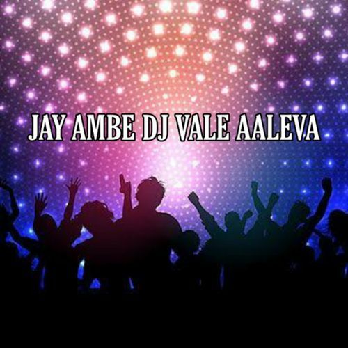 Jay Ambe DJ Vale Aaleva