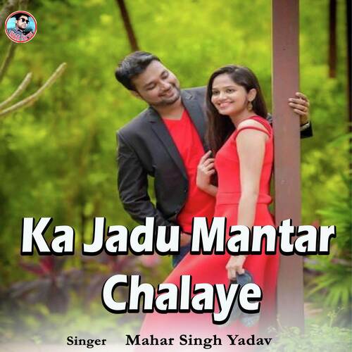 Ka Jadu Mantar Chalaye