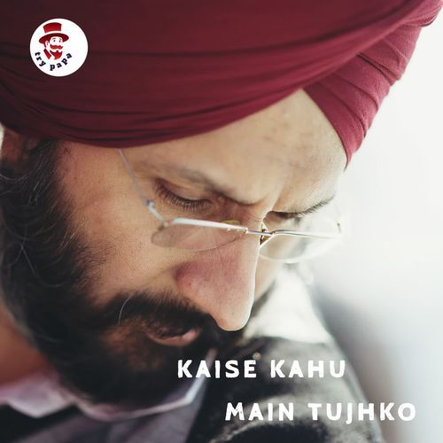 Kaise Kahu Main Tujhko