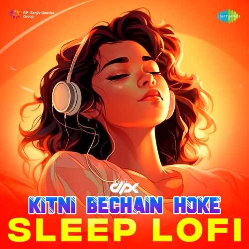 Kitni Bechain Hoke - Sleep LoFi
