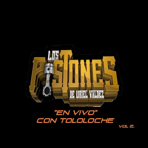 Los Pistones de Uriel Valdez Con Tololoche, Vol. 2 (En Vivo)