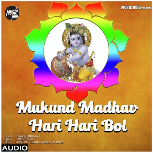 Mukunda Madhav Hari Hari Bol