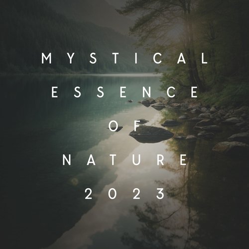 Mystical Essence Of Nature 2023: Gentle Mirror Inside The Soul, A Lovely Life To Live_poster_image