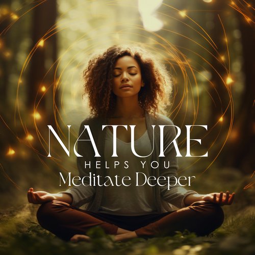 Nature Helps You Meditate Deeper