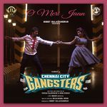 O Meri Jaan (From &quot;Chennai City Gangsters&quot;)