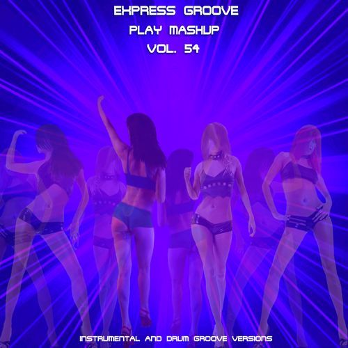 Play Mashup compilation, Vol. 54 (Extended Instrumental And Drum Track Versions)