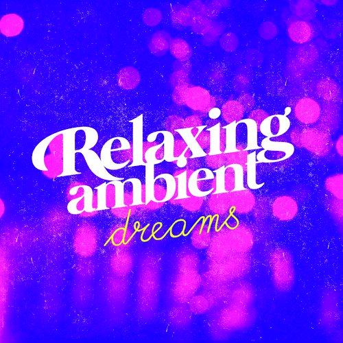 Relaxing Ambient Dreams_poster_image