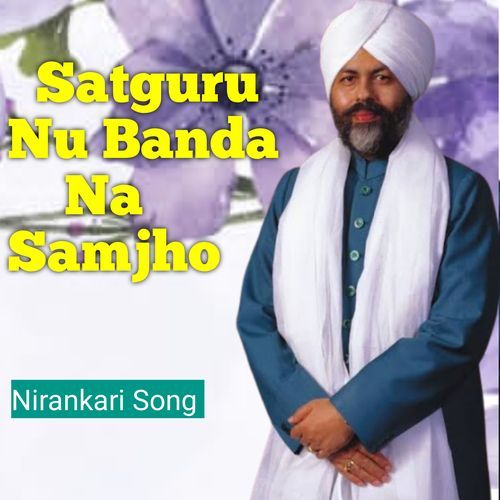 Satguru Nu Banda Na Samjho