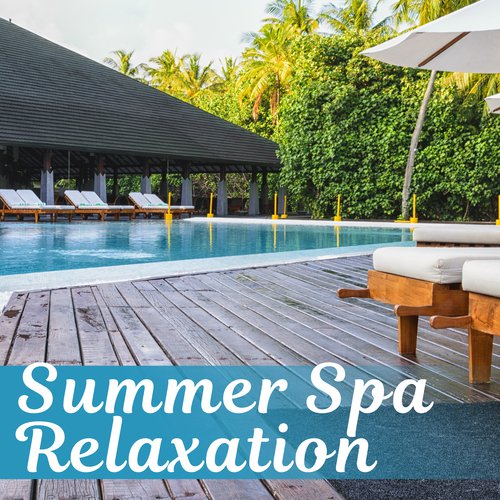 Summer Spa Relaxation – Nature Sounds, Relax, Spa, Wellness, Massage, Background Music for Beauty Treatment