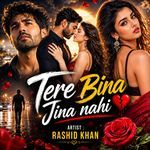 Tere Bina Jina Nahi