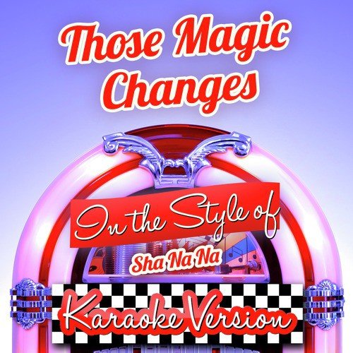 Those Magic Changes (In the Style of Sha Na Na) [Karaoke Version] - Single